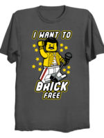 I want to brick free T-Shirt