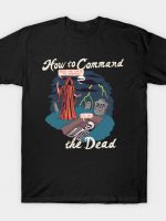 How To Command The Dead T-Shirt