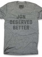 JON DESERVED BETTER T-Shirt