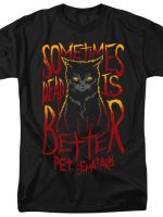 Sometimes Dead Is Better T-Shirt