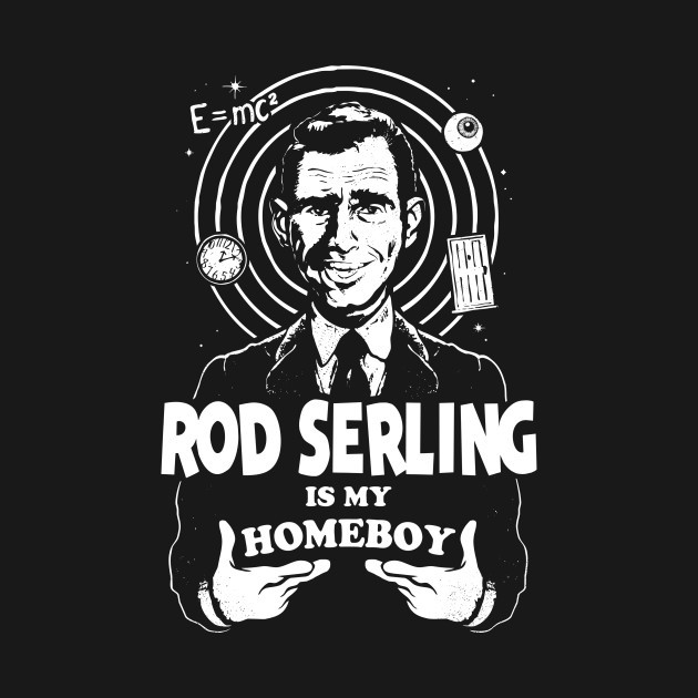 Rod Serling is my homeboy
