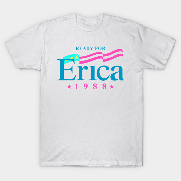 Erica for President T-Shirt