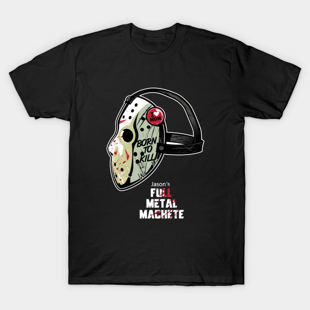 Full Metal Machete Jason Voorhees T-Shirt