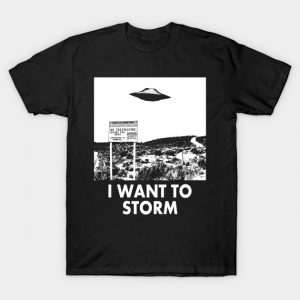 I Want to Storm T-Shirt