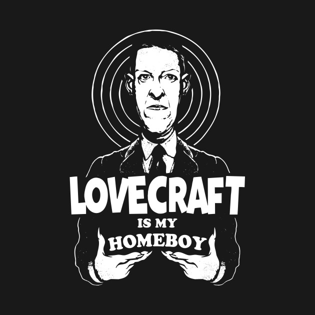 Lovecraft is my Homeboy
