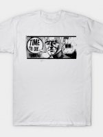 Time To Die... T-Shirt