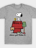 Home is where you make it T-Shirt