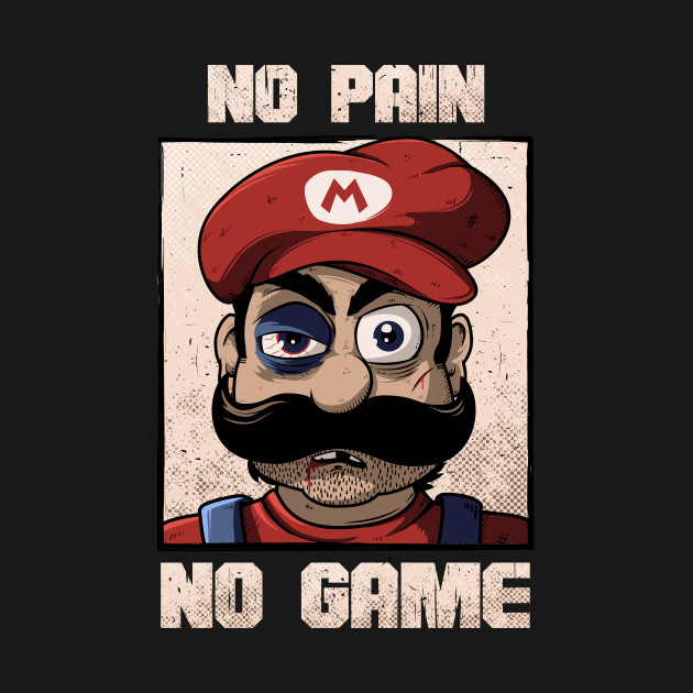 No pain, no game