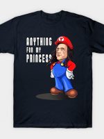 Anything for my princess T-Shirt