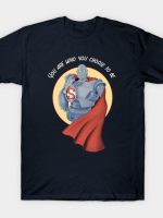 You are who you choose to be T-Shirt