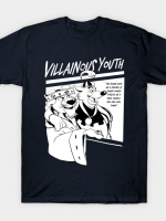 VILLAINOUS YOUTH T-Shirt