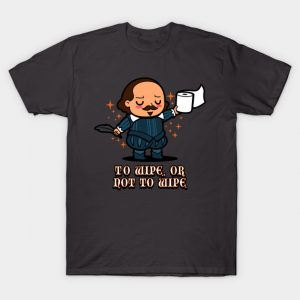 To wipe, or not to wipe T-Shirt