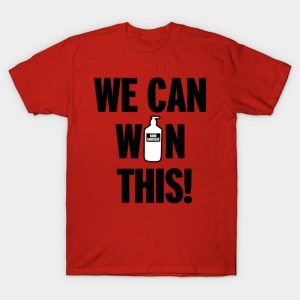 We can win this! T-Shirt