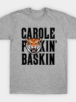 Carole F*ckin' Baskin T-Shirt