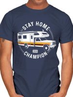 STAY HOME CHAMPION T-Shirt