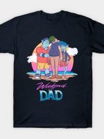 WEEKEND WITH DAD T-Shirt