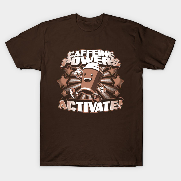 Caffeine Powers... Activate! - Coffee T-Shirt - The Shirt List