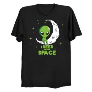i need more space T-Shirt