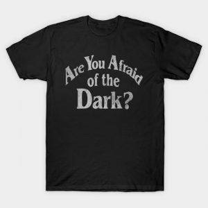 Are You Afraid Of The Dark