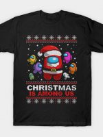 Christmas is among us ugly christmas sweater T-Shirt