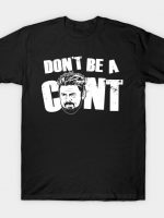 Don't be a C*nt T-Shirt