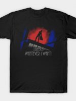 I Can Do Whatever I Want T-Shirt