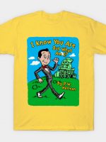 I Know You Are, But What Am I? T-Shirt