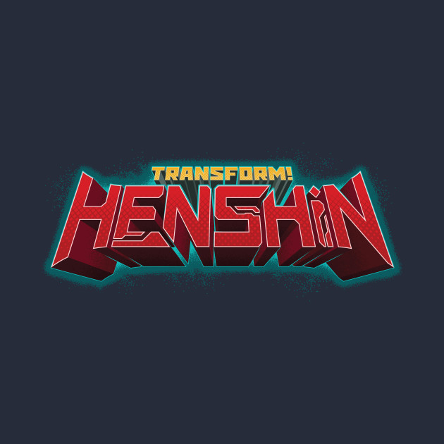 TRANSFORM! HENSHIN