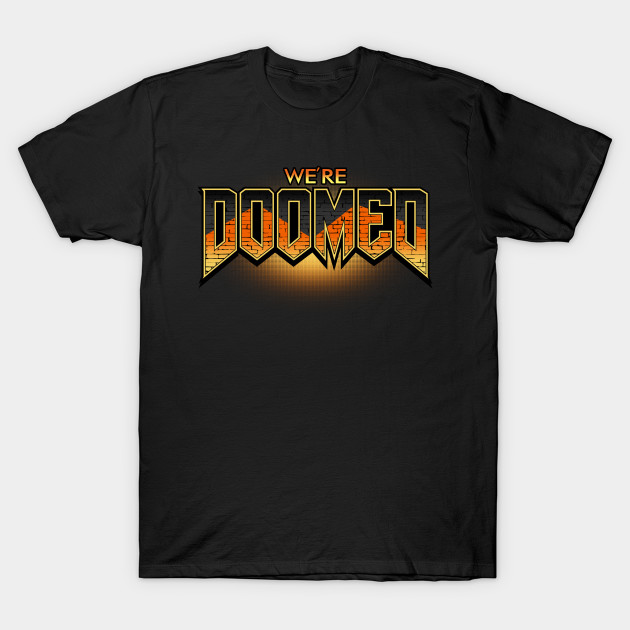 We're Doomed T-Shirt