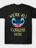 We're all cousins here T-Shirt