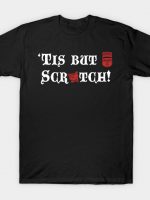 'tis but a scratch T-Shirt
