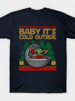 Baby it's cold outside T-Shirt