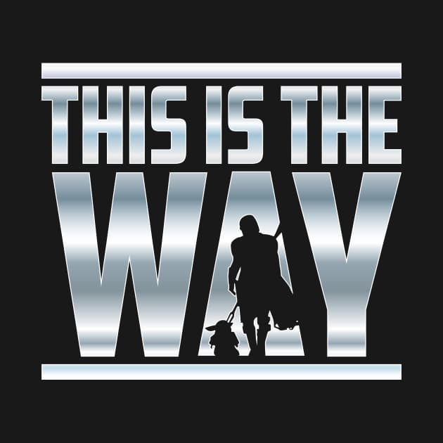 This is the Way! - Mandalorian T-Shirt - The Shirt List