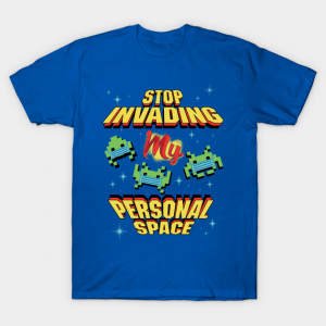 Stop Invading my Personal Space T-Shirt