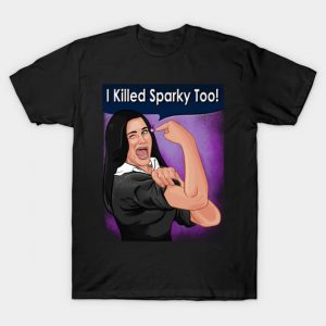 I Killed Sparky Too! T-Shirt