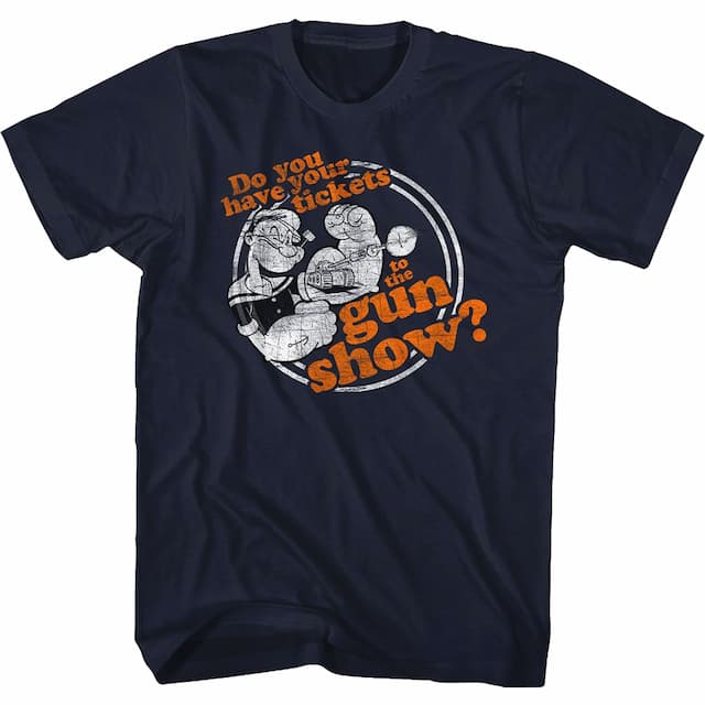 Do You Have Your Tickets To The Gun Show Popeye T-Shirt