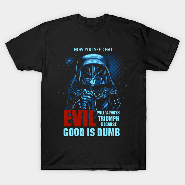 Good is Dumb Spaceballs T-Shirt