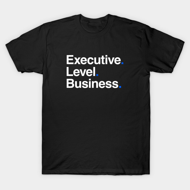 Executive level business T-Shirt