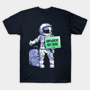 Anywhere but Here T-Shirt
