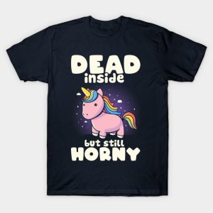 Dead Inside But Still Horny Unicorn T-Shirt