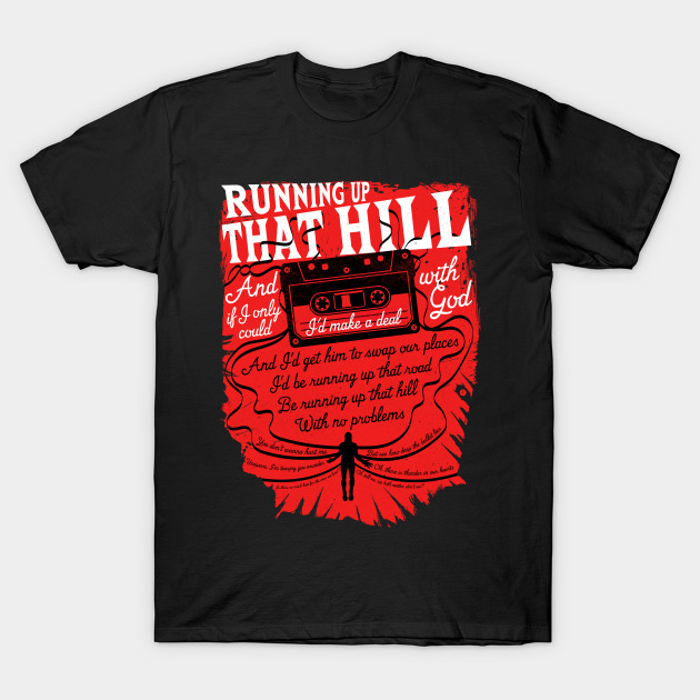 Running up that hill - Stranger Things T-Shirt