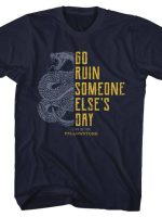 Go Ruin Someone Else's Day T-Shirt