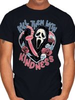 Kill them with kindness T-Shirt