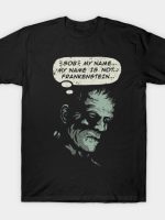 My Name is not Frankenstein T-Shirt