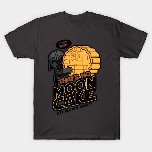 That’s No Mooncake! T-Shirt