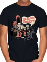 YOU CALL THAT SCARY? T-Shirt