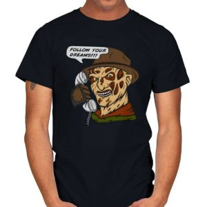 Follow your dreams - Freddy Krueger T-Shirt