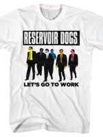 Let's Go To Work T-Shirt
