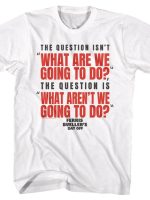 What Are We Going To Do T-Shirt