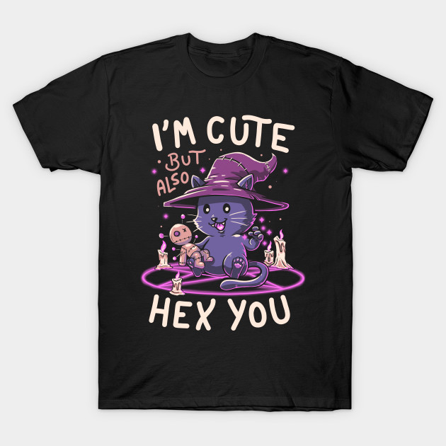 I’m Cute But Also Hex You T-Shirt